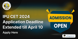 IPU Admission 2024 Open for UG, PG & PhD Programs through IPU CET; Apply till April 10